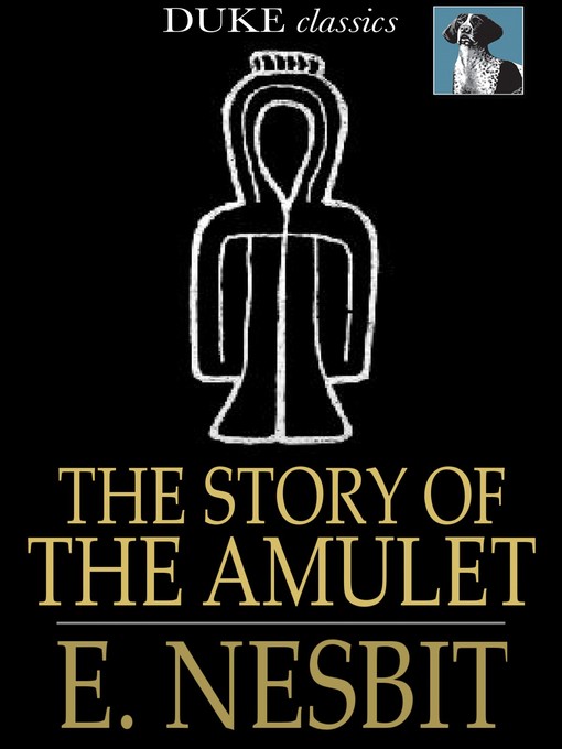 Title details for The Story of the Amulet by E. Nesbit - Available